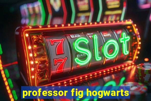 professor fig hogwarts